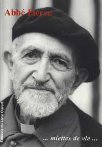 Abbé Pierre ... miettes de vie...