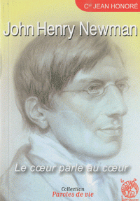 John Henry Newman, le coeur parle au coeur