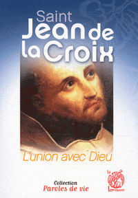 Saint Jean de la Croix, l'union avec Dieu