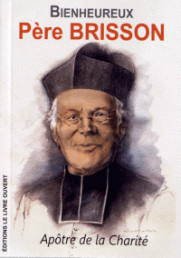 Bienheureux Père BRISSON, Apôtre de la Charité