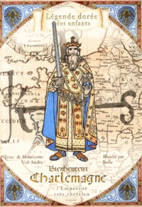 Bienheureux Charlemagne - L'empereur très chrétien