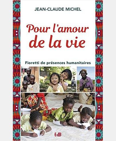 Pour l'amour de la vie - Fioretti de présences humanitaires