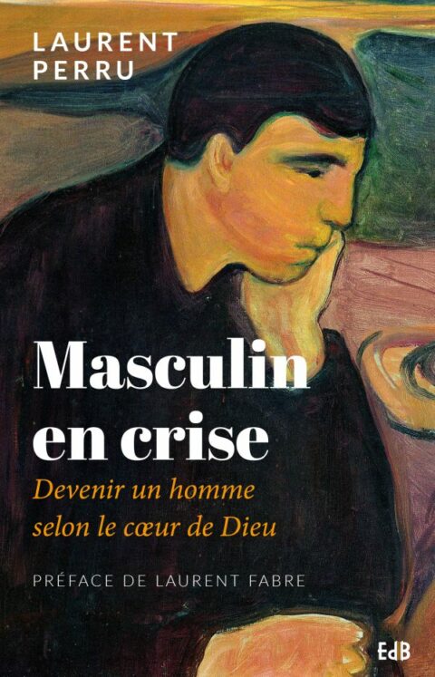Masculin en crise - Devenir un homme selon le cœur de Dieu