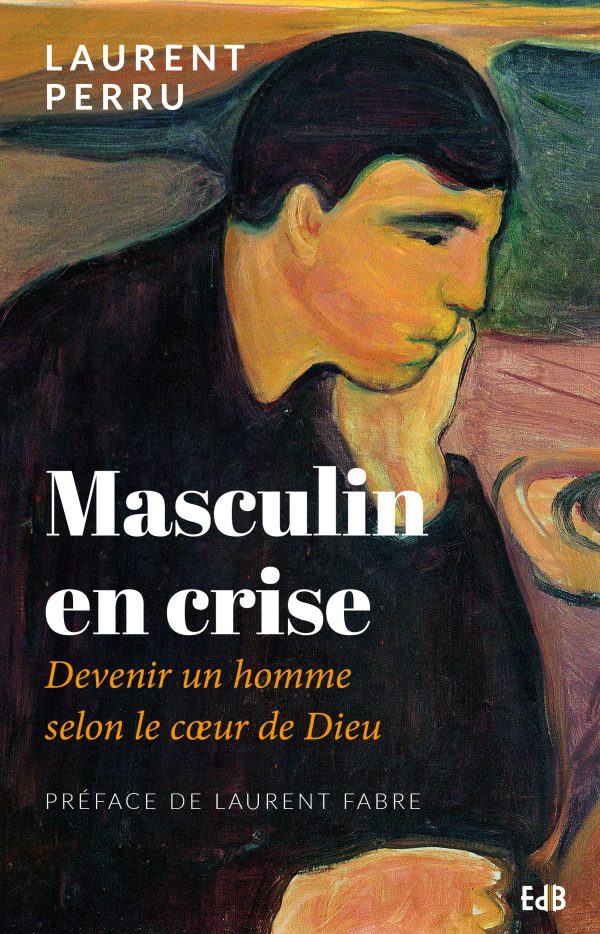 Masculin en crise - Devenir un homme selon le cœur de Dieu