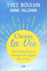 Choisis la vie ; 365 invitations à changer de regard sur sa vie