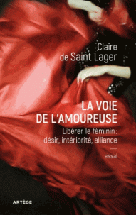 La Voie de l'Amoureuse ; Libérer le féminin : désir, intériorité, alliance