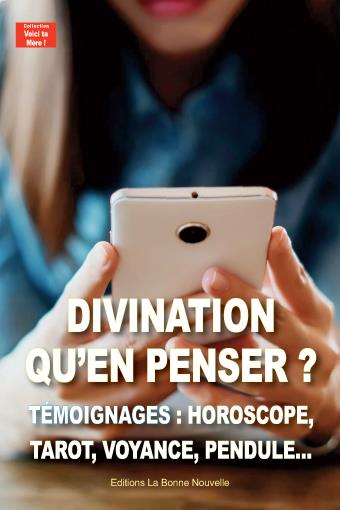 Divination, qu'en penser? ~ Témoignages, horoscopes, médium, voyance, pendule..