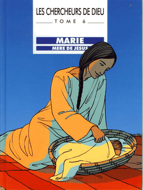 Les chercheurs de Dieu, Marie mère de Jésus tome 6