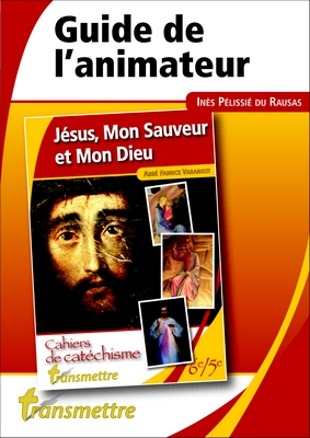 GUIDE L'ANIMATEUR POUR JÉSUS MON SAUVEUR ET MON DIEU