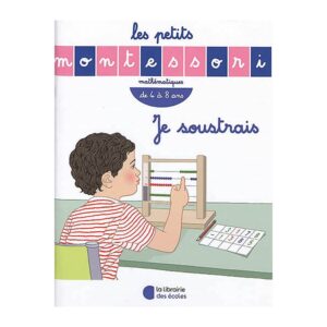 Je soustrais - Les petits Montessori - 4 à 8 ans