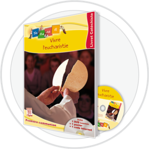 VIVE L'EUCHARISTIE - LIVRET CATÉCHISTE
