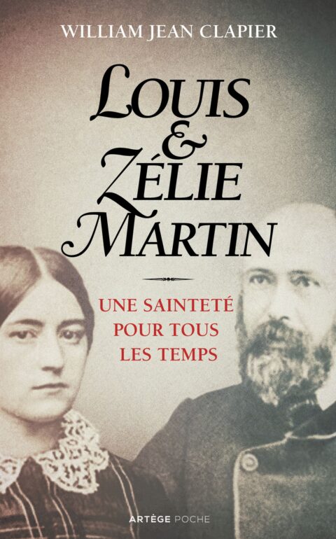 Louis et Zélie Martin - Une sainteté pour tous les temps