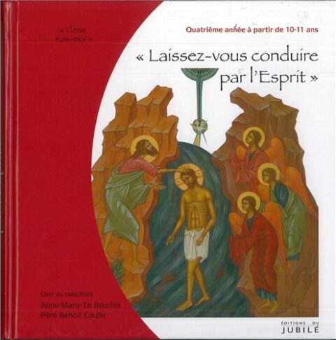 QUATRIÈME ANNÉE 10/11 ANS - LAISSEZ-VOUS CONDUIRE PAR L'ESPRIT - LIVRE ANIMATEUR