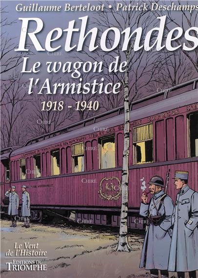 Rethondes Le wagon de l'Armistice 1918-1940