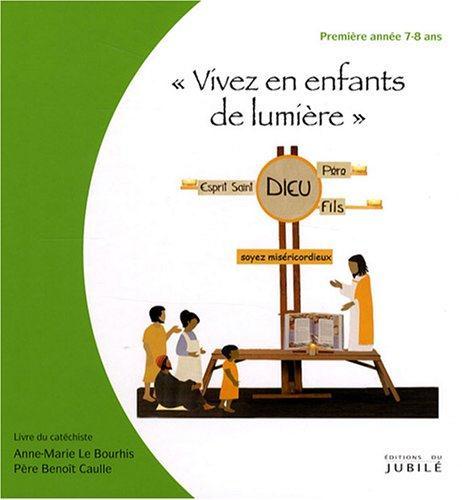 PREMIÈRE ANNÉE 7/8 ANS - VIVEZ EN ENFANTS DE LUMIÈRE - LIVRE AMATEUR té