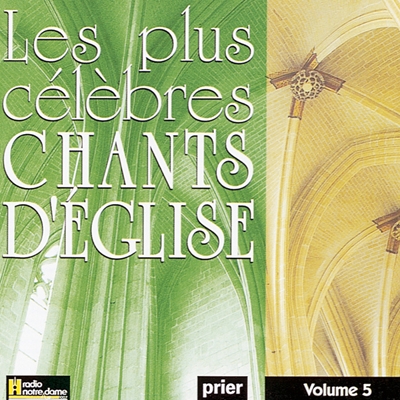 Les plus célèbres chants d'Eglise Volume 5