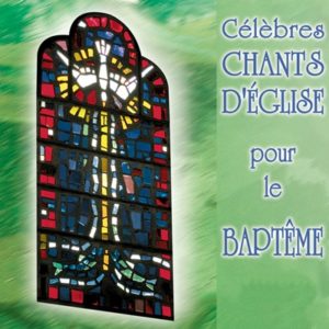 Célèbres chants d'Eglise pour le Baptême
