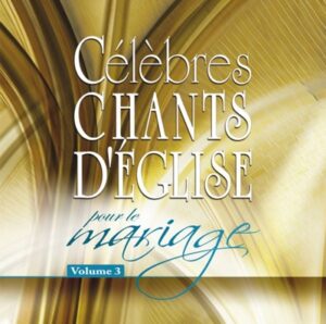Célèbres chants d'église pour le mariage - Volume 3