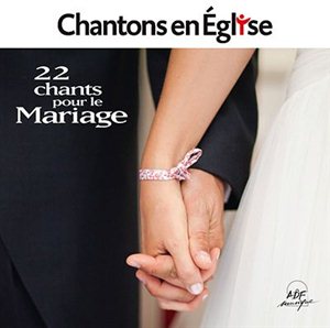 Chantons en Eglise - 22 chants pour le Mariage