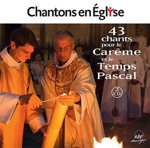 Chantons en Eglise - 43 chants pour le Carême et le Temps pascal