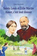 Saints Louis et Zélie Martin. Aimer, c'est tout donner