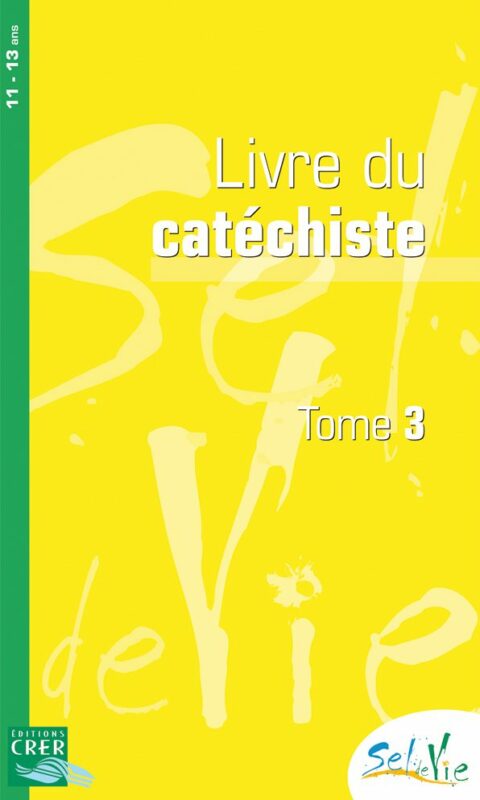 LIVRE DU CATÉCHISTE TOME 3 - 11/13 ANS