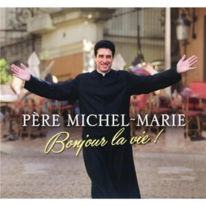 Bonjour la vie ! - Père Michel-Marie