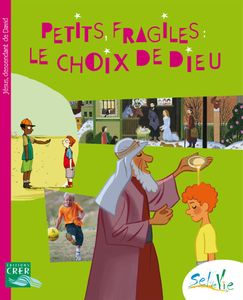 PETITS, FRAGILES : LE CHOIX DE DIEU