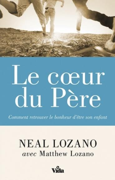 Le cœur du Père, Comment retrouver le bonheur d'être son enfant
