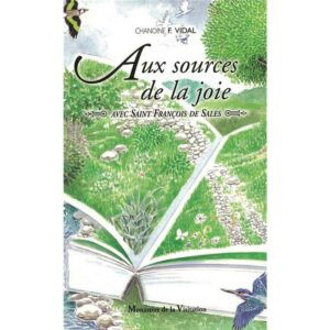 Aux sources de la joie ; Avec Saint François de Sales