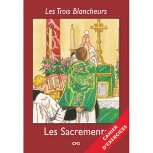 LES SACREMENTS - CAHIER D'EXERCICE CM2