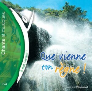 Il est vivant CD 44: Que vienne ton règne