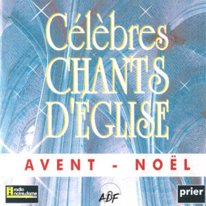 Célèbre chants d'Église Avent - Noël Vol. 1