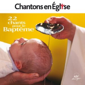 Chantons en Eglise - 22 chants pour le Baptême