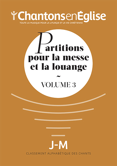 Chantons en Eglise: Partitions pour la messe et la louange Vol. 3