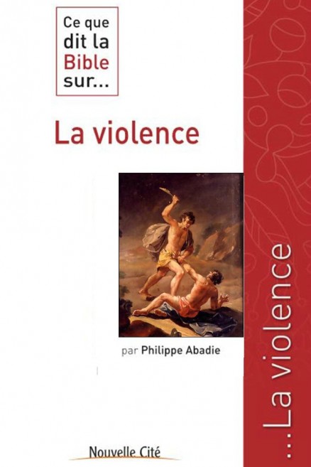 Ce que dit la Bible sur... La violence