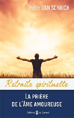 Retraite spirituelle - La Prière de l'âme amoureuse