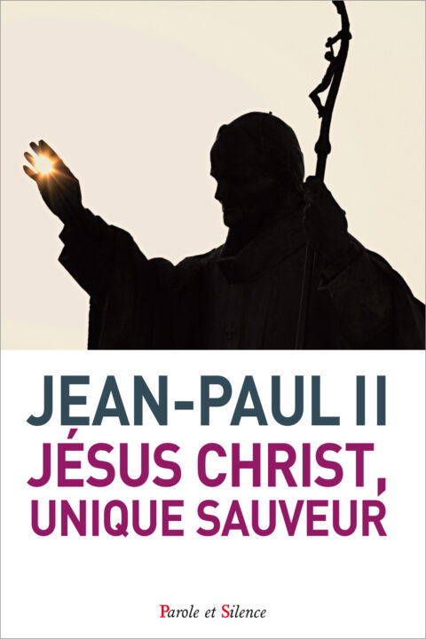 Jean-Paule II  Jésus Christ, Unique Sauveur.