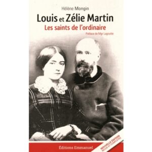 Louis et Zélie Martin ; Les saints de l'ordinaire