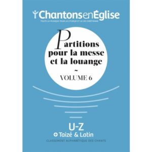 Chantons en Eglise: Partitions pour la messe et la louange Vol. 6