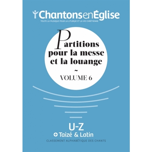 Chantons en Eglise: Partitions pour la messe et la louange Vol. 6