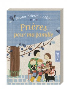 Petites prières à offrir - Prières pour ma famille