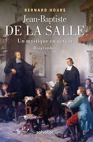 Jean-Baptiste De La Salle, un mystique en action