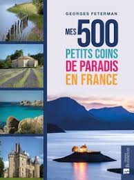 Mes 500 petits coins de paradis en France