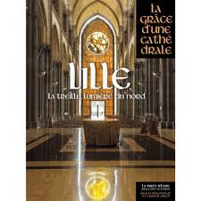 Lille - La grâce d'une cathédrale