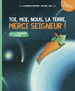 Seigneur Tu nous appelles - 7/8 ans - Toi, moi, nous la Terre, merci Seigneur